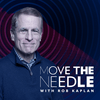 Move The Needle with Rob Kaplan