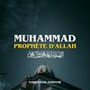 MUHAMMAD ﷺ PROPHÈTE D'ALLAH