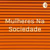 Mulheres Na Sociedade