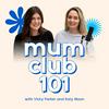 Mum Club 101