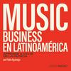 Music Business en Latinoamérica: Aprende a vivir de la música