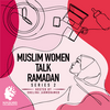 Muslim Women Talk Ramadan