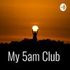 My 5am Club