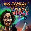 My Family Thinks I'm Crazy