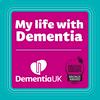 My life with dementia | A Dementia UK podcast