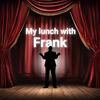 My lunch with Frank