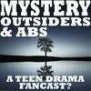 Mystery, Outsiders, and Abs