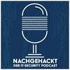 Nachgehackt – Der IT-Security Podcast