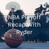 NBA Playoff Recap With Ryder