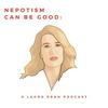 Nepotism Can Be Good: A Laura Dern Podcast