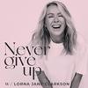 Never Give Up with Lorna Jane Clarkson