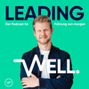 Leading Well: Der Podcast für Führung von morgen