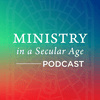 Ministry in a Secular Age featuring Dr. Andrew Root