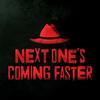 Next One's Coming Faster