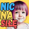 nic na siłę