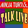 Ninja Turtle Talk Live