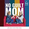No Guilt Mom | Overcoming Mom Guilt, Parenting Tips, & Self Care for Moms