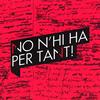 No n'hi ha per tant!