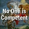No One Is Competent