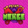 No Plans to Merge