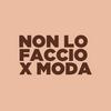 Non lo faccio x moda