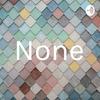 None