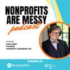 Nonprofits Are Messy: Lessons in Leadership | Fundraising | Board Development | Communications