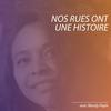 Nos Rues Ont Une Histoire