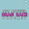 Not Another Drag Race Podcast