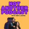 Not Another Podcast with Tony and Dayna