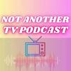 Not Another TV Podcast