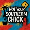 Not Your Southern Chick Podcast