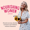 Nourishing Women Podcast: Period Recovery and Fertility
