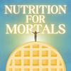 Nutrition For Mortals