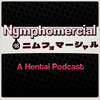 Nymphomercial: A Hentai Podcast