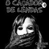 O CAÇADOR DE LENDAS