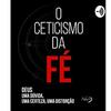 O Ceticismo da Fé - Rodrigo Silva