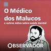 O "médico dos malucos" e outros mitos sobre saúde mental