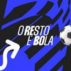O Resto é Bola