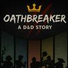 Oathbreaker: A DND Story