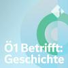 Ö1 Betrifft: Geschichte