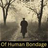 Of Human Bondage