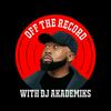 Off the Record with DJ Akademiks
