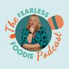 The Fearless Foodie Podcast