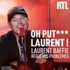 Oh putain Laurent !
