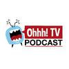 Ohhh! TV Podcast