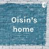 Oisin’s home