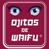Ojitos de Waifu