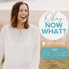 Okay, Now What? - With Kate Gladdin