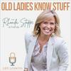 Old Ladies Know Stuff with Rhonda Stoppe & Friends